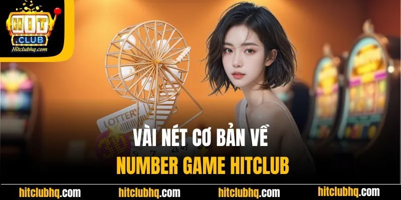 Vài nét cơ bản về Number Game HitClub